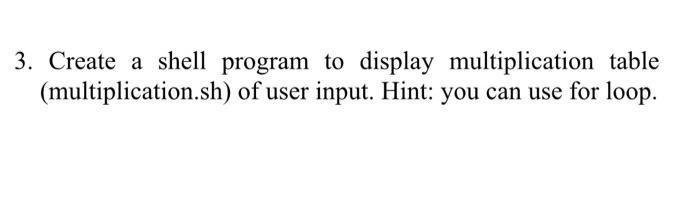 Solved 3. Create a shell program to display multiplication | Chegg.com image.