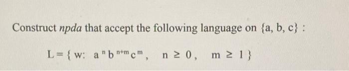 Solved Construct Npda That Accept The Following Language On | Chegg.com