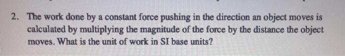 Solved 2. The work done by a constant force pushing in the | Chegg.com