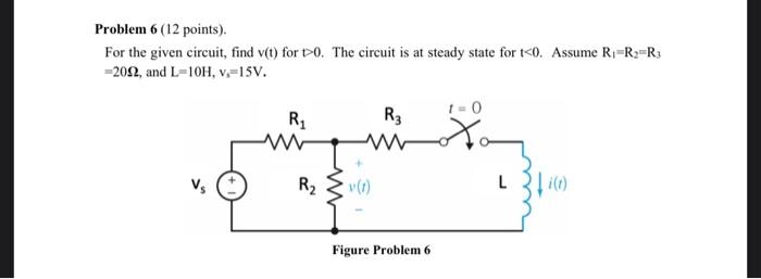 Solved Problem 6 (12 Points) For The Given Circuit, Find (t) | Chegg.com