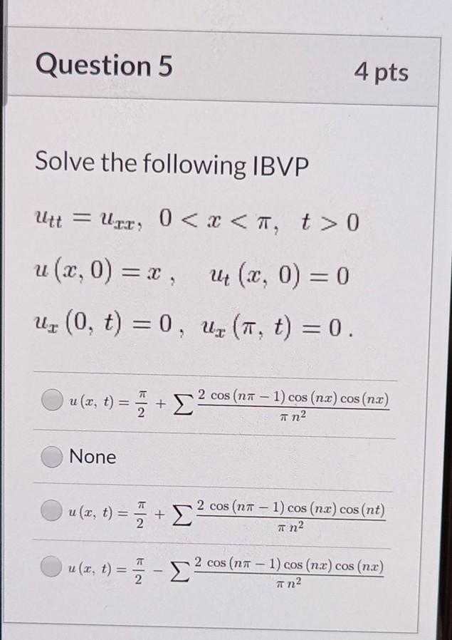 Solved Question 5 4 pts Solve the following IBVP Utt = urr, | Chegg.com