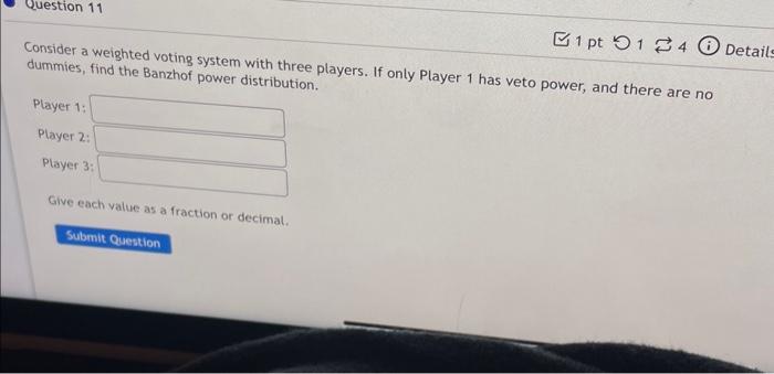 Consider a weighted voting system with three players. If only Player 1 has veto power, and there are no dummies, find the Ban