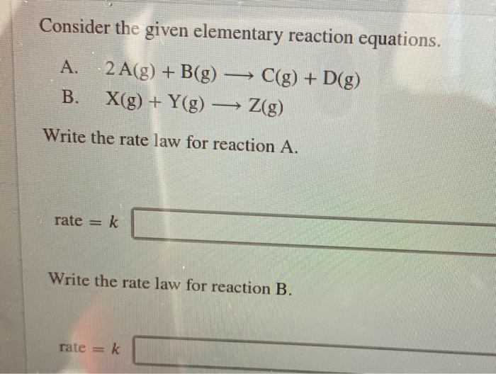 Solved Consider The Given Elementary Reaction Equations Chegg Com