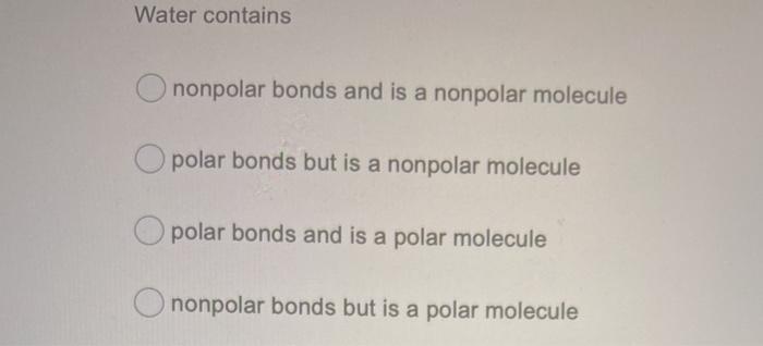 Solved Water contains nonpolar bonds and is a nonpolar | Chegg.com