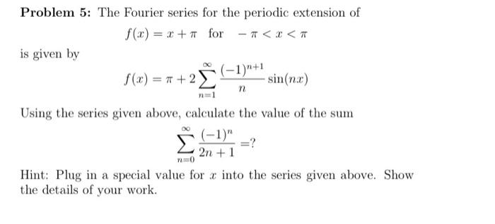 Solved Problem 5: The Fourier series for the periodic | Chegg.com