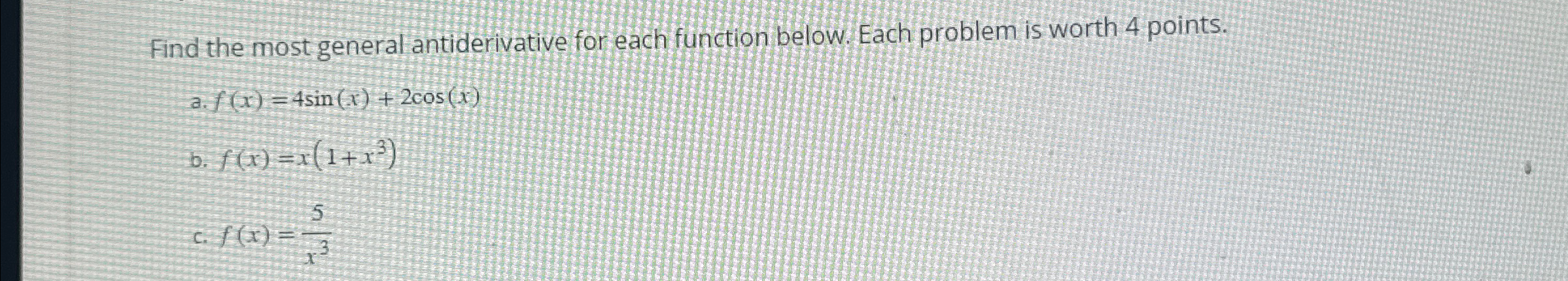 Solved Find the most general antiderivative for each | Chegg.com