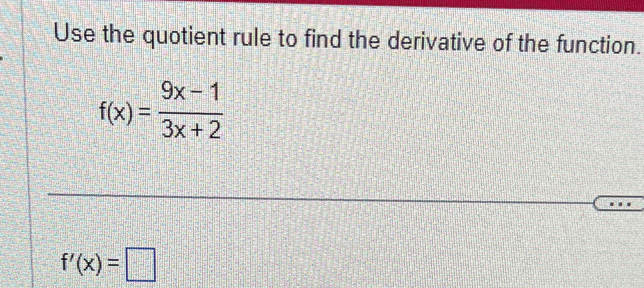 Solved Use the quotient rule to find the derivative of the | Chegg.com