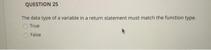 Solved QUESTION 25 The data type of a variable in a return | Chegg.com