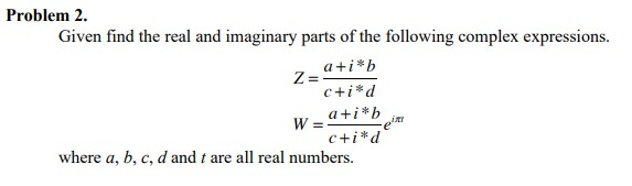 Solved Problem 2. Given find the real and imaginary parts of | Chegg.com