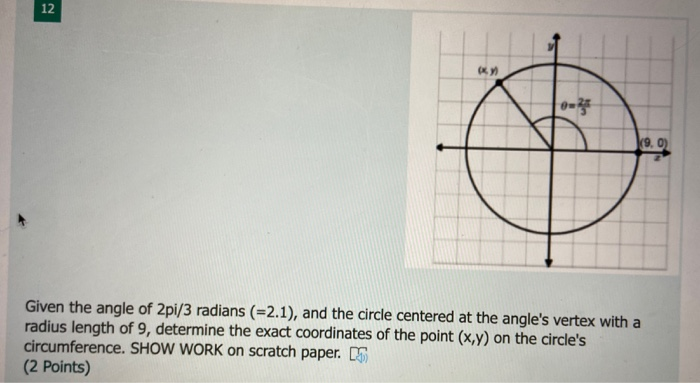 Solved 12 (9.) Given the angle of 2pi/3 radians (2.1), and | Chegg.com