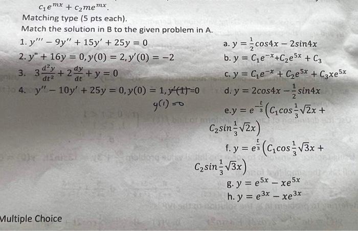 \[ c_{1} e^{m x}+c_{2} m e^{m x} . \] Matching type (5 pts each). Match the solution in \( B \) to the given problem in \( \m