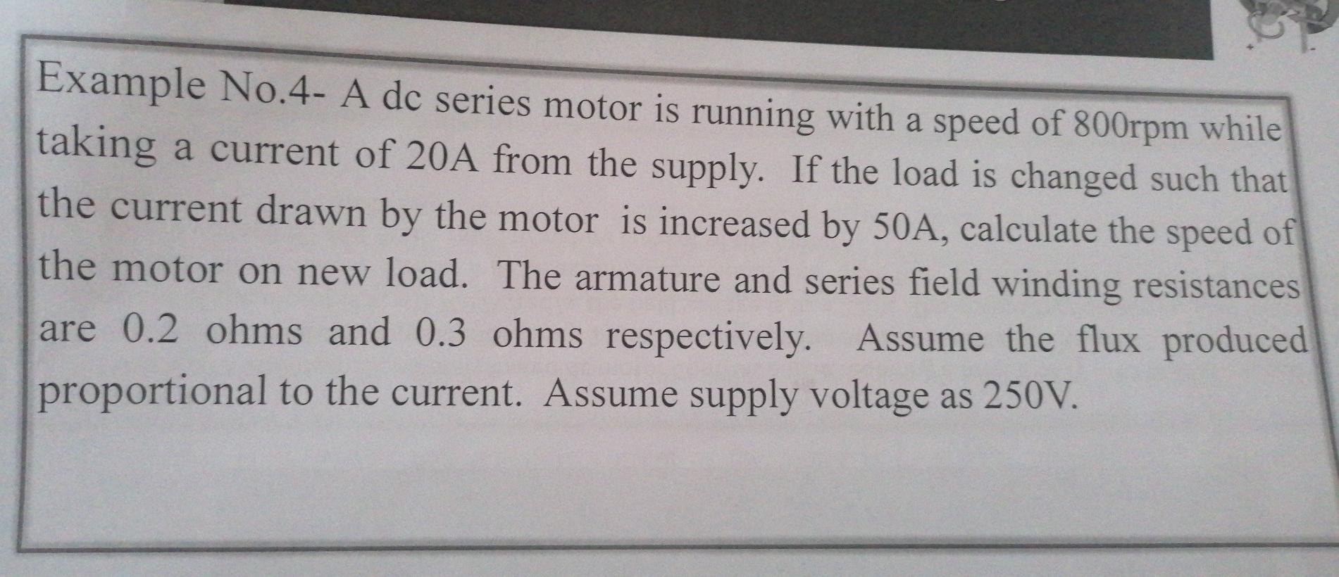 Solved Example No.4- A dc series motor is running with a | Chegg.com