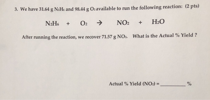 Solved 3. We have 31.64 g N2H6 and 98.44 g 02 available to | Chegg.com