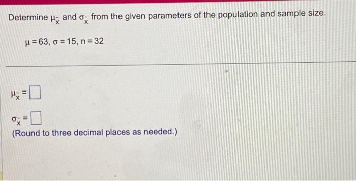 Solved Determine μxˉ and σxˉ from the given parameters of | Chegg.com