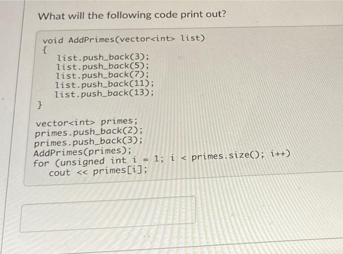 Solved What Will The Following Code Print Out? | Chegg.com