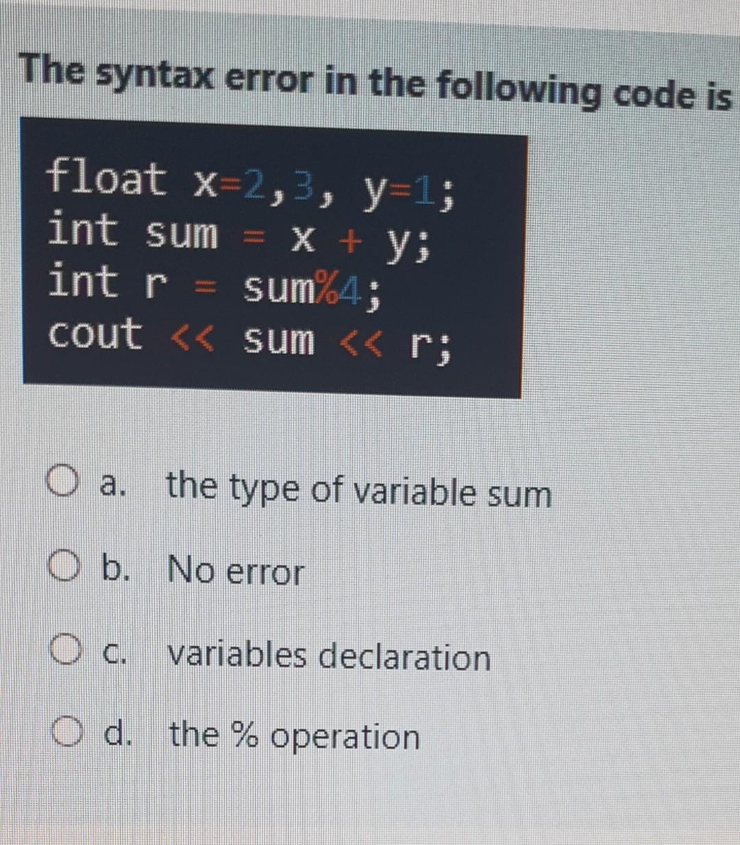 Solved The syntax error in the following code is float | Chegg.com