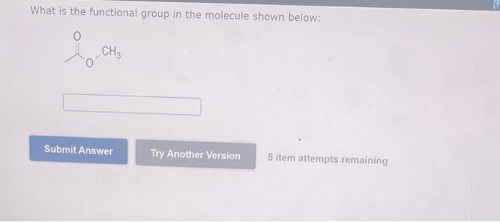 Solved What is the functional group in the molecule shown | Chegg.com