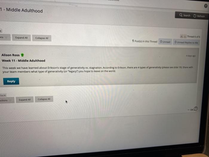 1 - Middle Adulthood Q Search ans Expand All Thread 606 Collapse All 1 Posts) in this Thread Unread Alison Ross Week 11 - Mid