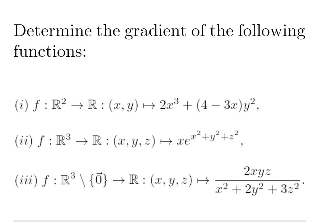 Determine the gradient of the following functions: (i) \( f: \mathbb{R}^{2} \rightarrow \mathbb{R}:(x, y) \mapsto 2 x^{3}+(4-