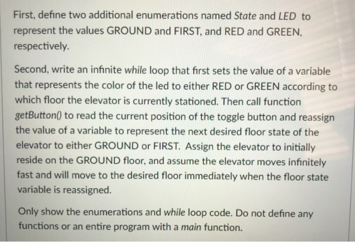 First, define two additional enumerations named State and LED to represent the values GROUND and FIRST, and RED and GREEN, re