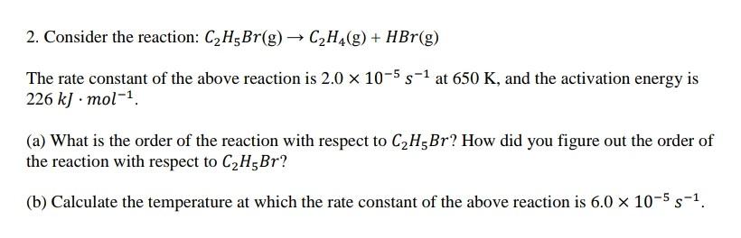 Solved 2. Consider the reaction C2H5Br g C2H4 g Chegg