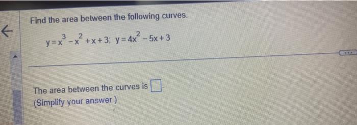 Solved Find the area between the following curves. | Chegg.com