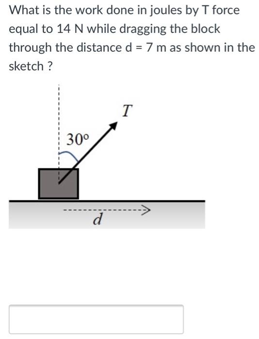 Solved What is the work done in joules by T force equal to | Chegg.com