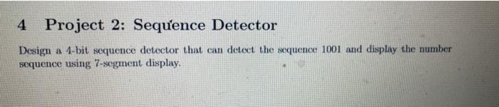 Solved 4 Project 2: Sequence Detector Design a 4-bit | Chegg.com