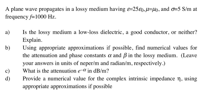 Solved A plane wave propagates in a lossy medium having | Chegg.com