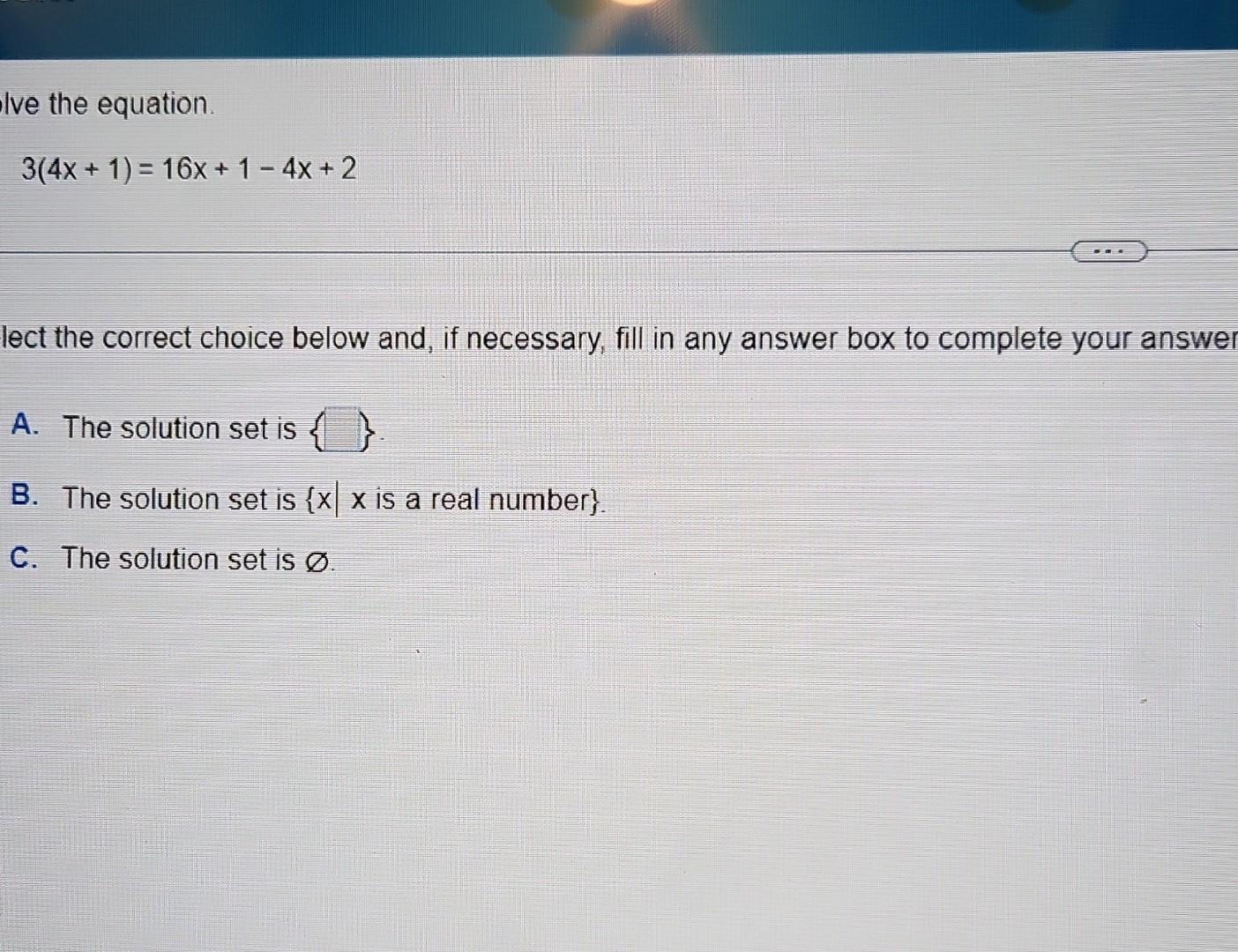 Solved Ive the equation. 3(4x+1)=16x+1−4x+2 lect the correct | Chegg.com