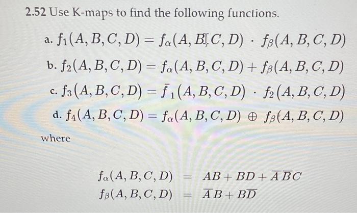 Solved 2.52 Use K-maps to find the following functions. a. | Chegg.com