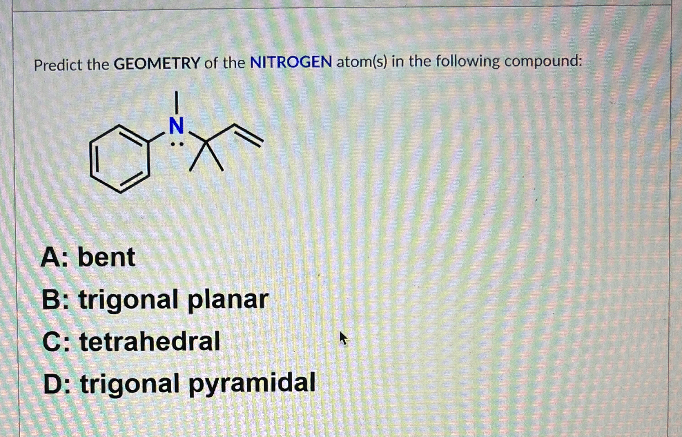 Solved Predict the GEOMETRY of the NITROGEN atom(s) ﻿in the | Chegg.com