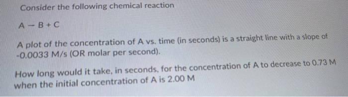 Solved Consider The Following Chemical Reaction A - B + C A | Chegg.com