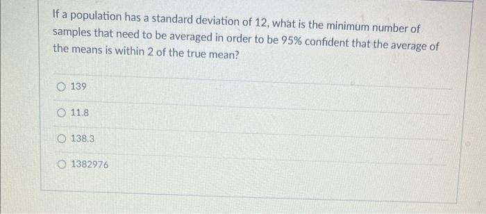 Solved If a population has a standard deviation of 12, what | Chegg.com