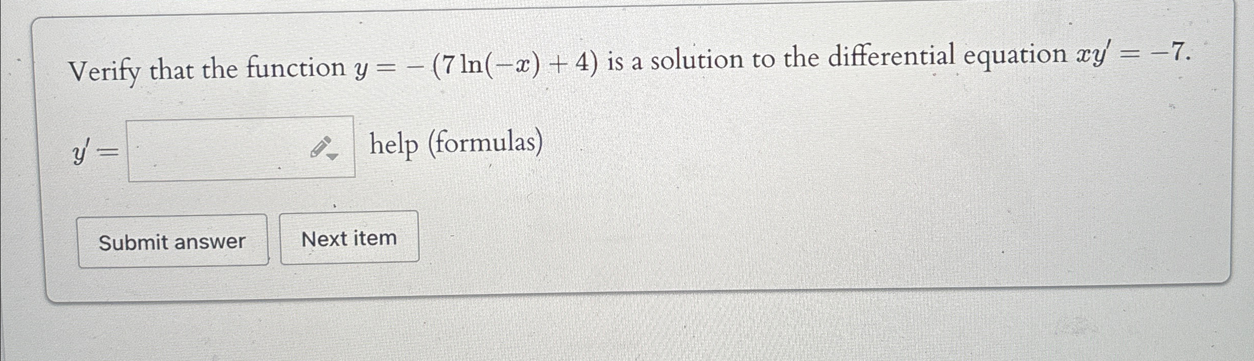 Solved Verify that the function y=-(7ln(-x)+4) ﻿is a | Chegg.com