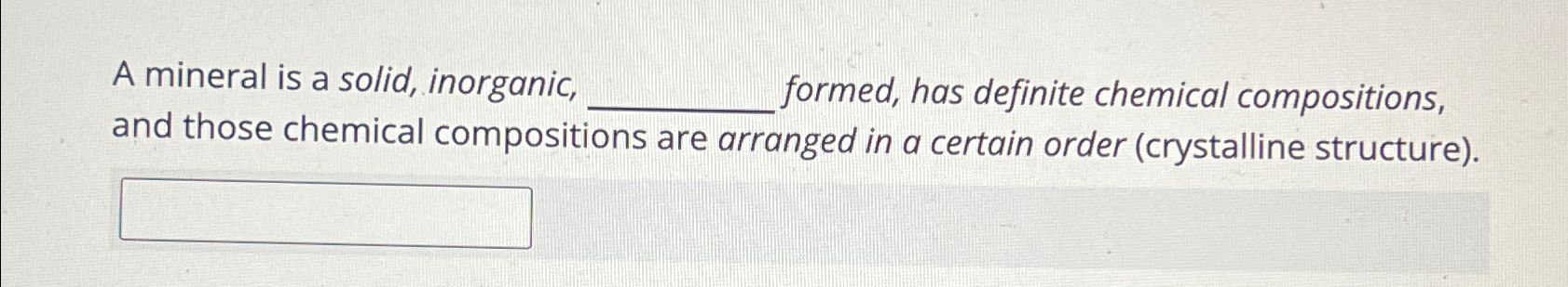Solved A mineral is a solid, inorganic, formed, has definite | Chegg.com