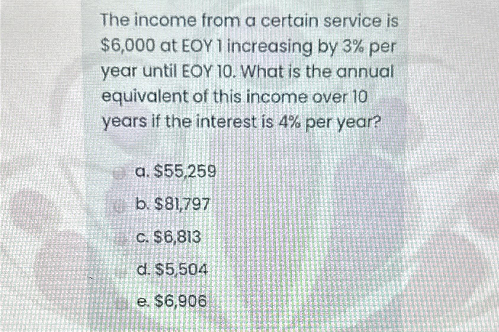 Solved The income from a certain service is $6,000 ﻿at EOY 1 | Chegg.com