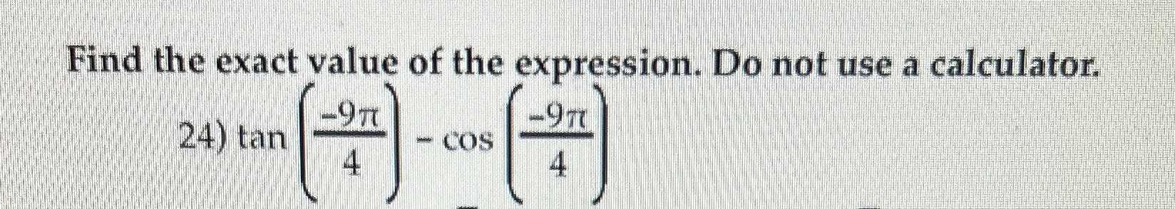 Solved Find the exact value of the expression. Do not use a | Chegg.com