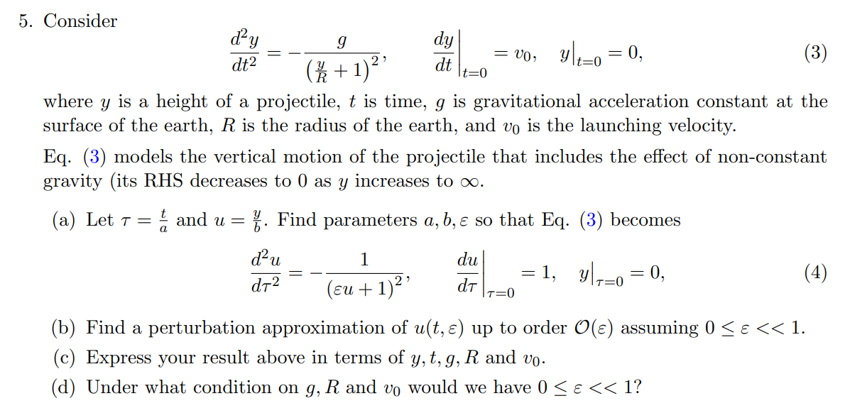 Solved Considerd2ydt2=-g(yR+1)2,dydt|t=0=v0,y|t=0=0,where y | Chegg.com