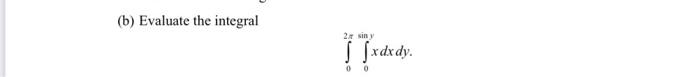 (b) Evaluate the integral