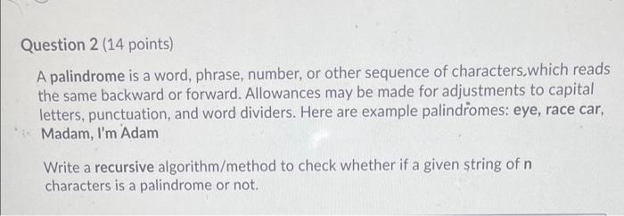 Solved Question 2 (14 points) A palindrome is a word, | Chegg.com