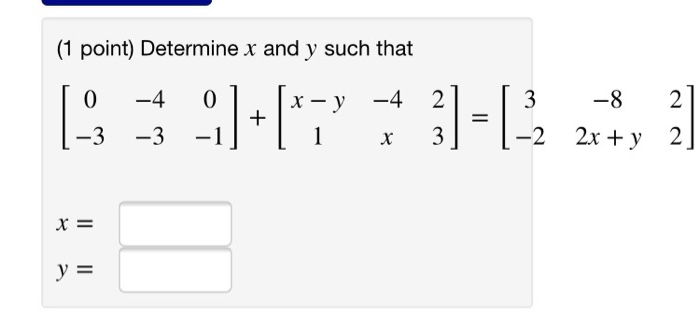 Solved (1 point) Determine x and y such that LO -4 0 1 [x - | Chegg.com