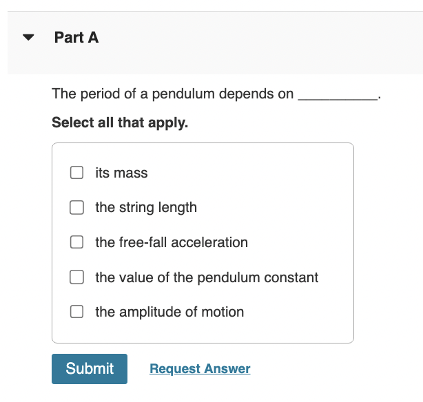 Solved The period of a pendulum depends onSelect all that | Chegg.com