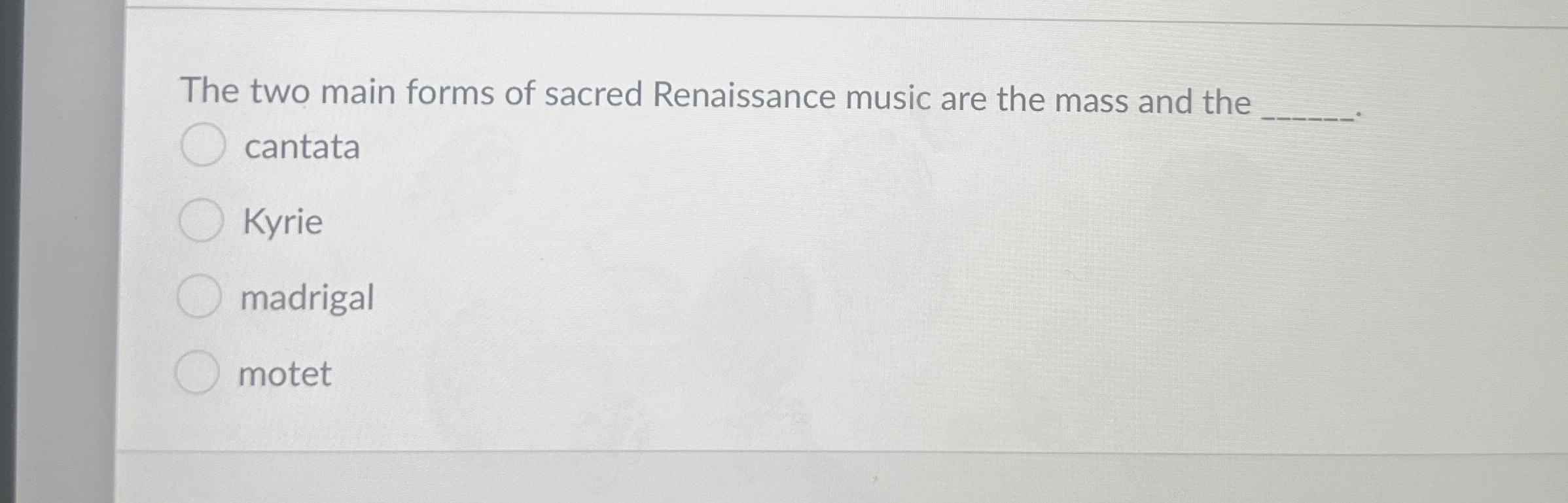 Solved The two main forms of sacred Renaissance music are | Chegg.com
