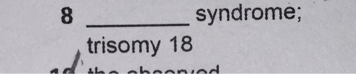 8 syndrome; trisomy 18 omad