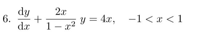 6. \( \frac{\mathrm{d} y}{\mathrm{~d} x}+\frac{2 x}{1-x^{2}} y=4 x, \quad-1<x<1 \)