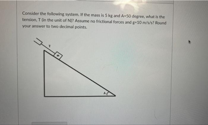 Solved Consider the following system. If the mass is 5 kg | Chegg.com