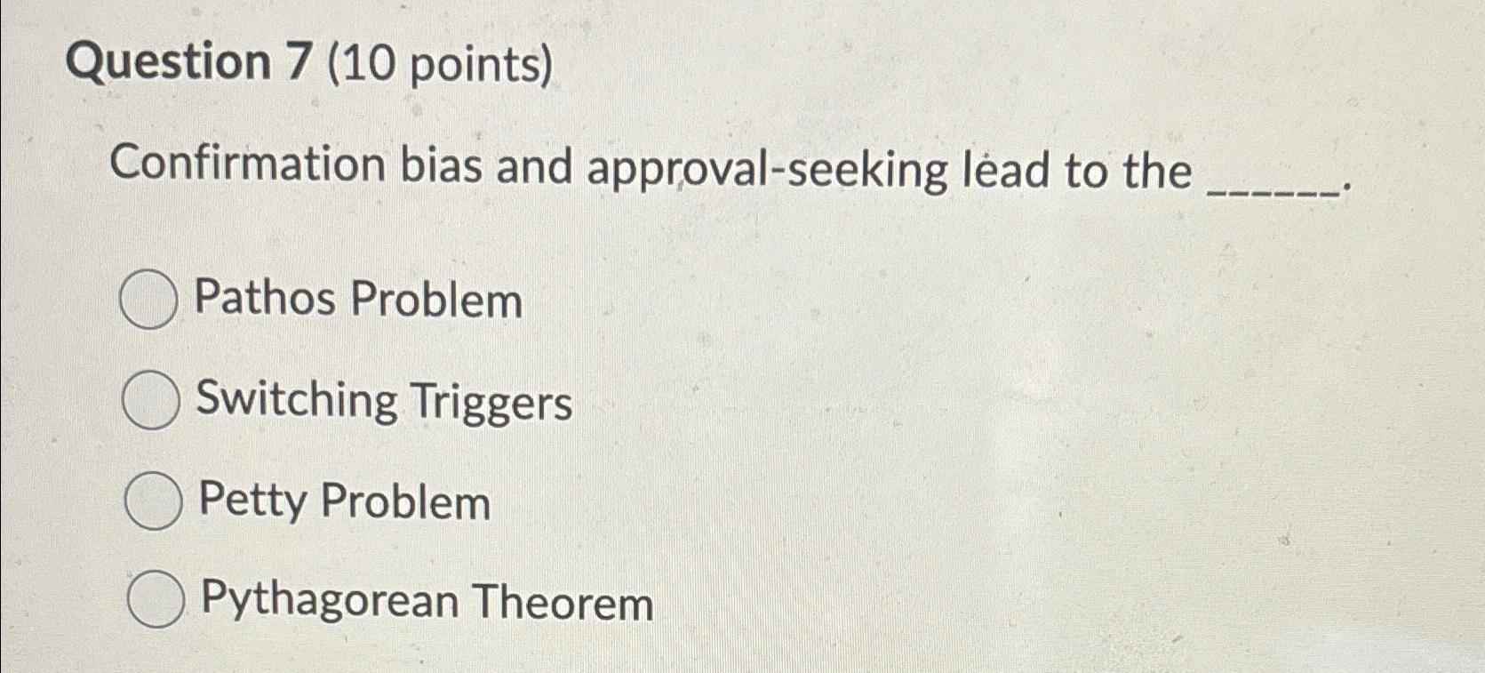 Solved Question 7 (10 ﻿points)Confirmation Bias And | Chegg.com