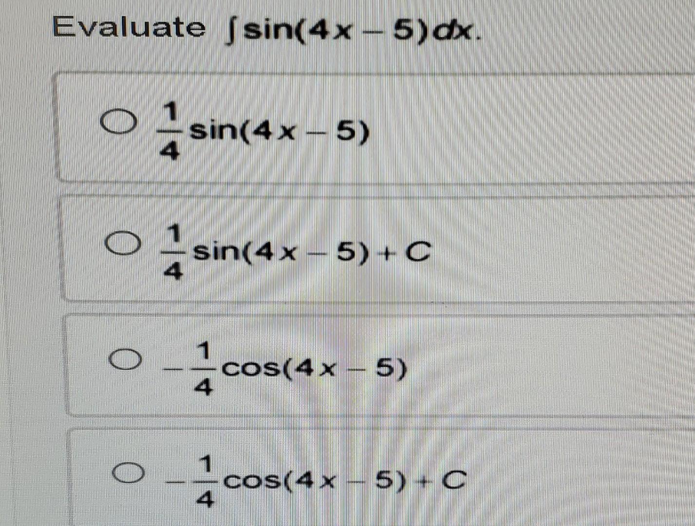 Evaluate ∫sin(4x−5)dx 41sin(4x−5) | Chegg.com