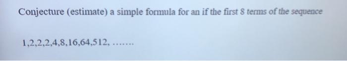 Solved Conjecture (estimate) a simple formula for an if the | Chegg.com